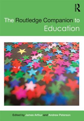 The Routledge Companion to Education - Arthur, James (Editor), and Peterson, Andrew (Editor)