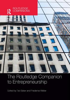 The Routledge Companion to Entrepreneurship - Baker, Ted (Editor), and Welter, Friederike (Editor)