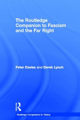 The Routledge Companion to Fascism and the Far Right - Davies, Peter, and Lynch, Derek