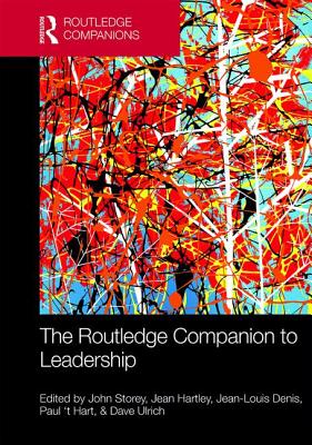 The Routledge Companion to Leadership - Storey, John (Editor), and Hartley, Jean (Editor), and Denis, Jean-Louis (Editor)