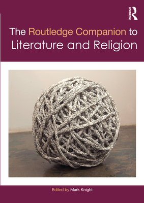 The Routledge Companion to Literature and Religion - Knight, Mark (Editor)