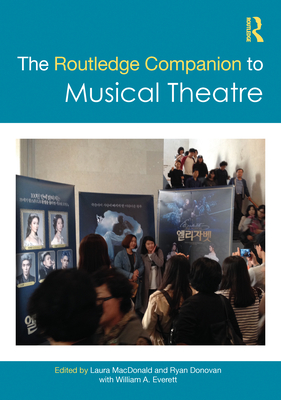 The Routledge Companion to Musical Theatre - MacDonald, Laura (Editor), and Donovan, Ryan (Editor)