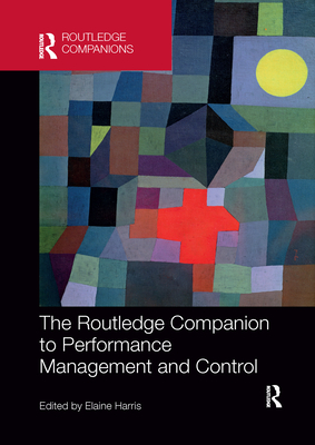 The Routledge Companion to Performance Management and Control - Harris, Elaine (Editor)