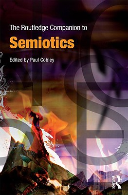 The Routledge Companion to Semiotics - Cobley, Paul (Editor)