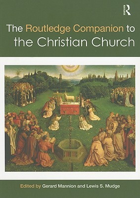 The Routledge Companion to the Christian Church - Mannion, Gerard (Editor), and Mudge, Lewis S (Editor)