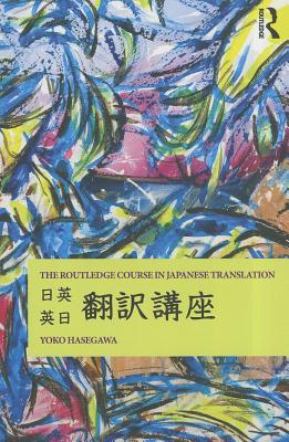 The Routledge Course in Japanese Translation - Hasegawa, Yoko