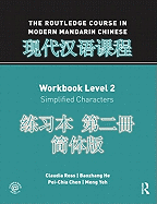 The Routledge Course in Modern Mandarin Chinese Workbook Level 2 (Simplified): Workbook Level 2: Simplified Characters