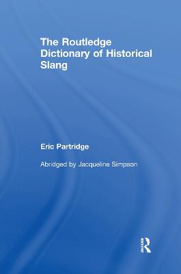 The Routledge Dictionary of Historical Slang - Partridge, Eric