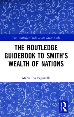 The Routledge Guidebook to Smith's Wealth of Nations - Paganelli, Maria Pia