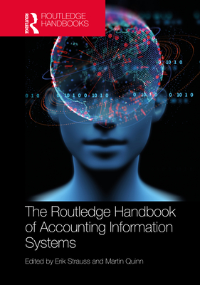 The Routledge Handbook of Accounting Information Systems - Strauss, Erik (Editor), and Quinn, Martin (Editor)