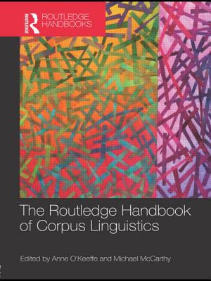 The Routledge Handbook of Corpus Linguistics - Anne, O'Keeffe (Editor), and Michael, McCarthy (Editor)