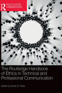 The Routledge Handbook of Ethics in Technical and Professional Communication