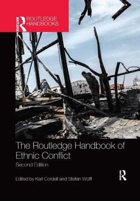 The Routledge Handbook of Ethnic Conflict - Cordell, Karl (Editor), and Wolff, Stefan (Editor)