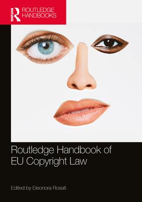 The Routledge Handbook of EU Copyright Law - Rosati, Eleonora (Editor)