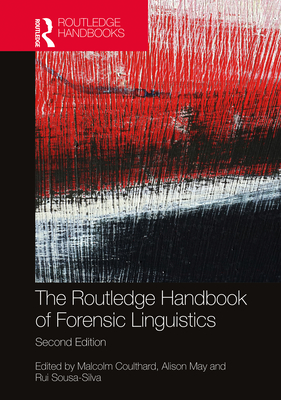 The Routledge Handbook of Forensic Linguistics - Coulthard, Malcolm (Editor), and May, Alison (Editor), and Sousa-Silva, Rui (Editor)