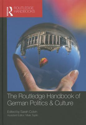 The Routledge Handbook of German Politics & Culture - Colvin, Sarah (Editor)