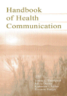 The Routledge Handbook of Health Communication - Thompson, Teresa L (Editor), and Dorsey, Alicia (Editor), and Parrott, Roxanne (Editor)