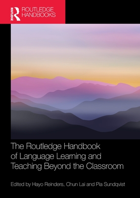 The Routledge Handbook of Language Learning and Teaching Beyond the Classroom - Reinders, Hayo (Editor), and Lai, Chun (Editor), and Sundqvist, Pia (Editor)