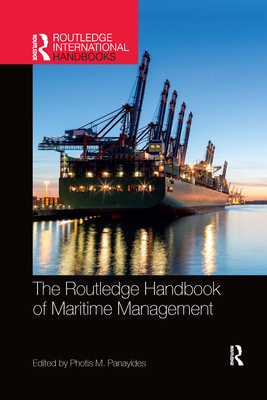 The Routledge Handbook of Maritime Management - Panayides, Photis M. (Editor)