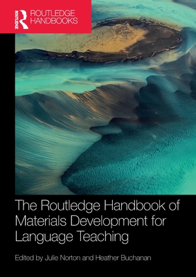 The Routledge Handbook of Materials Development for Language Teaching - Norton, Julie (Editor), and Buchanan, Heather (Editor)