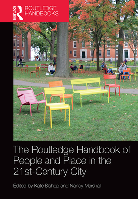 The Routledge Handbook of People and Place in the 21st-Century City - Bishop, Kate (Editor), and Marshall, Nancy (Editor)