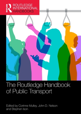The Routledge Handbook of Public Transport - Mulley, Corinne (Editor), and Nelson, John (Editor), and Ison, Stephen (Editor)