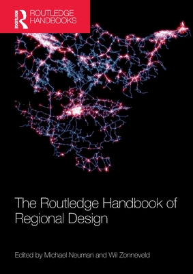 The Routledge Handbook of Regional Design - Neuman, Michael (Editor), and Zonneveld, Wil (Editor)