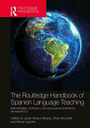 The Routledge Handbook of Spanish Language Teaching: Metodologas, Contextos Y Recursos Para La Enseanza del Espaol L2