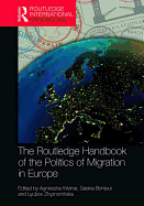 The Routledge Handbook of the Politics of Migration in Europe