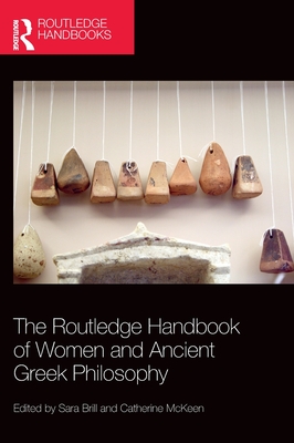 The Routledge Handbook of Women and Ancient Greek Philosophy - Brill, Sara (Editor), and McKeen, Catherine (Editor)
