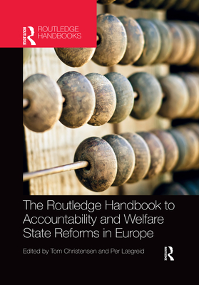 The Routledge Handbook to Accountability and Welfare State Reforms in Europe - Christensen, Tom (Editor), and Lgreid, Per (Editor)