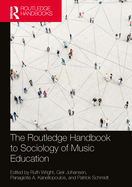 The Routledge Handbook to Sociology of Music Education