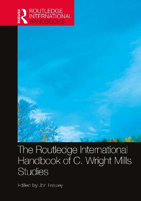 The Routledge International Handbook of C. Wright Mills Studies - Frauley, Jon (Editor)