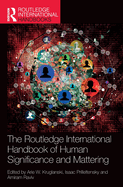 The Routledge International Handbook of Human Significance and Mattering