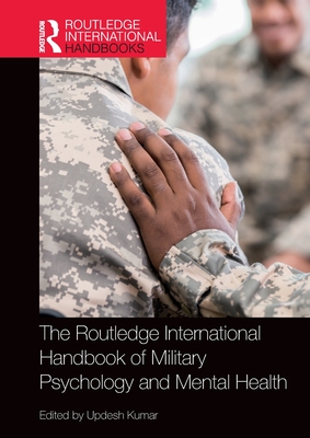 The Routledge International Handbook of Military Psychology and Mental Health - Kumar, Updesh (Editor)