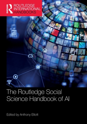 The Routledge Social Science Handbook of AI - Elliott, Anthony (Editor)