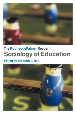 The RoutledgeFalmer Reader in Sociology of Education - Ball, Stephen (Editor)