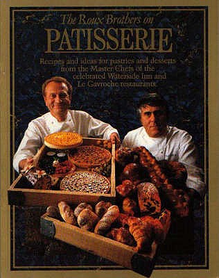 The Roux Brothers On Patisserie - Roux, Albert, and Roux, Michel, OBE