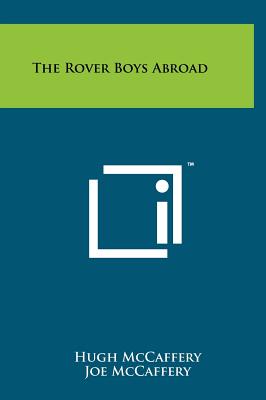 The Rover Boys Abroad - McCaffery, Hugh, and McCaffery, Joe, and Quinn, James T (Editor)