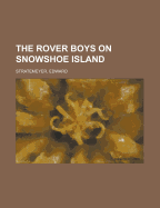 The Rover Boys on Snowshoe Island