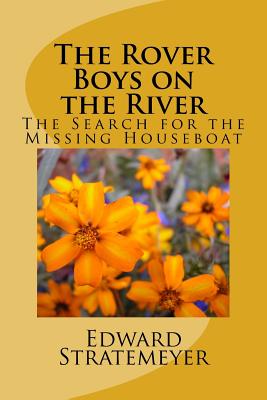 The Rover Boys on the River: The Search for the Missing Houseboat - Edward Stratemeyer