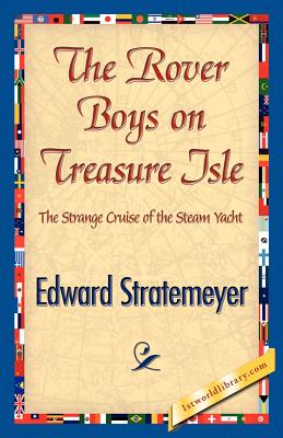 The Rover Boys on Treasure Isle - Stratemeyer, Edward, and 1stworld Library (Editor)