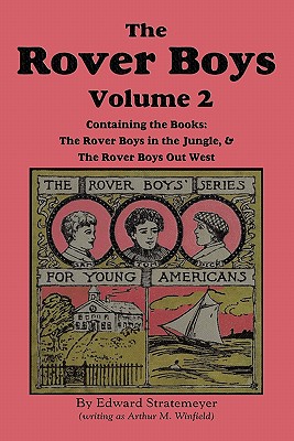 The Rover Boys, Volume 2: ... in the Jungle & ... Out West - Stratemeyer, Edward, and Winfield, Arthur M