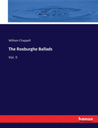 The Roxburghe Ballads: Vol. II