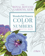 The Royal Botanic Gardens, Kew Wonderful Flowers Color-By-Numbers: Over 40 Beautiful Images