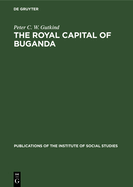 The Royal Capital of Buganda: A study of international conflict and external ambiguity