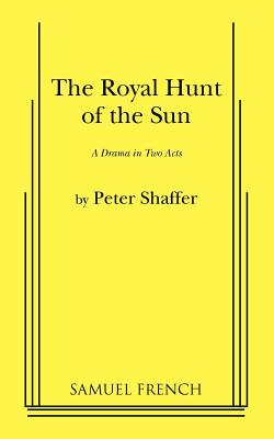 The Royal Hunt of the Sun - Shaffer, Peter