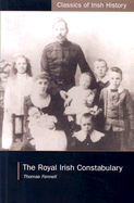 The Royal Irish Constabulary: A History and Personal Memoir