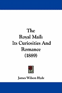 The Royal Mail: Its Curiosities And Romance (1889)