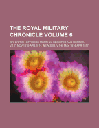 The Royal Military Chronicle: Or, British Officers Monthly Register and Mentor. V.1-7, Nov.1810-Apr.1814; New Ser. V.1-6, May 1814-Apr.1817, Volume 1